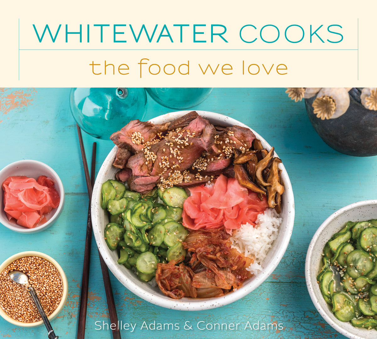 Whitewater Cooks The Food We Love Cookbook