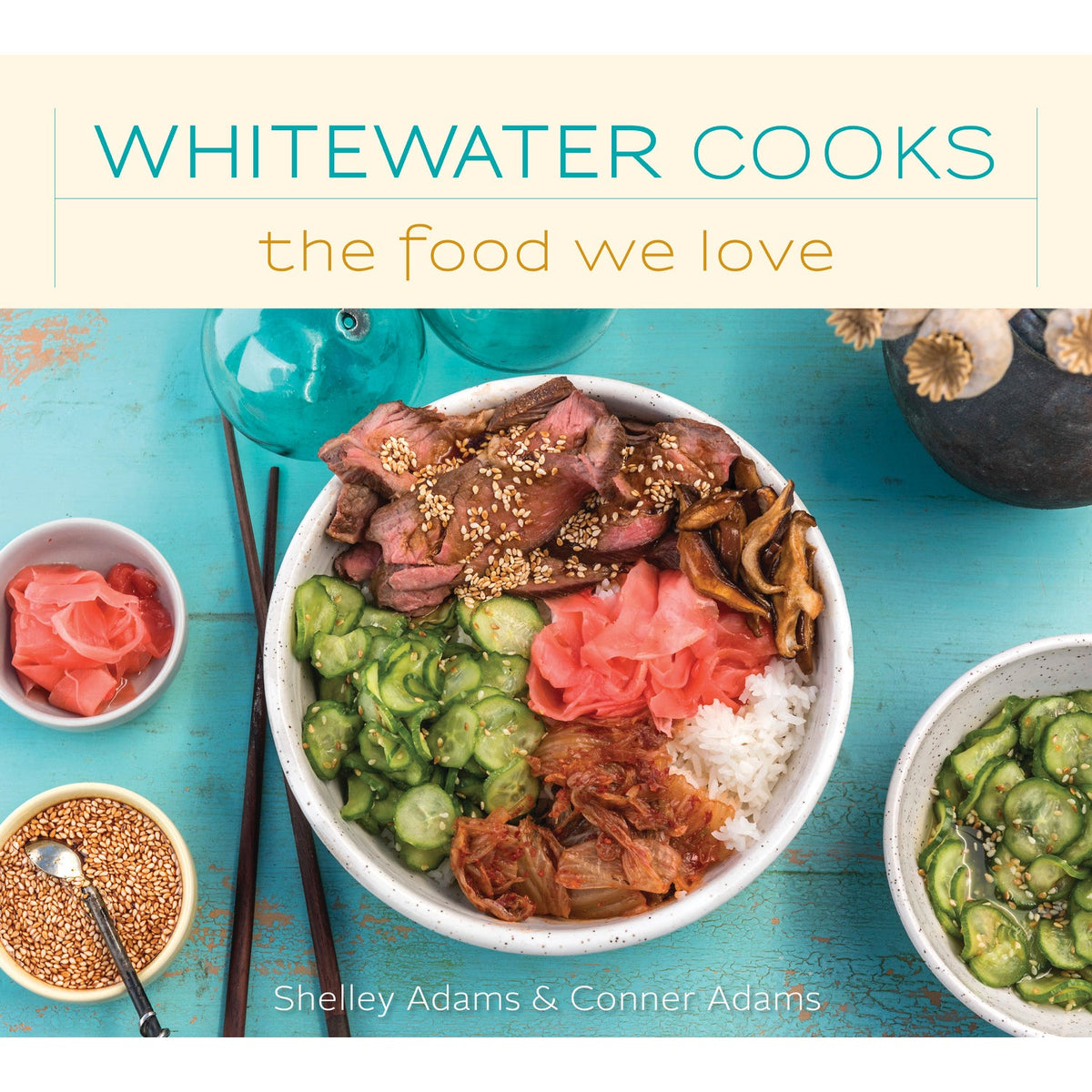 Whitewater Cooks The Food We Love cookbook cover by Shelley Adams, Patina Vancouver